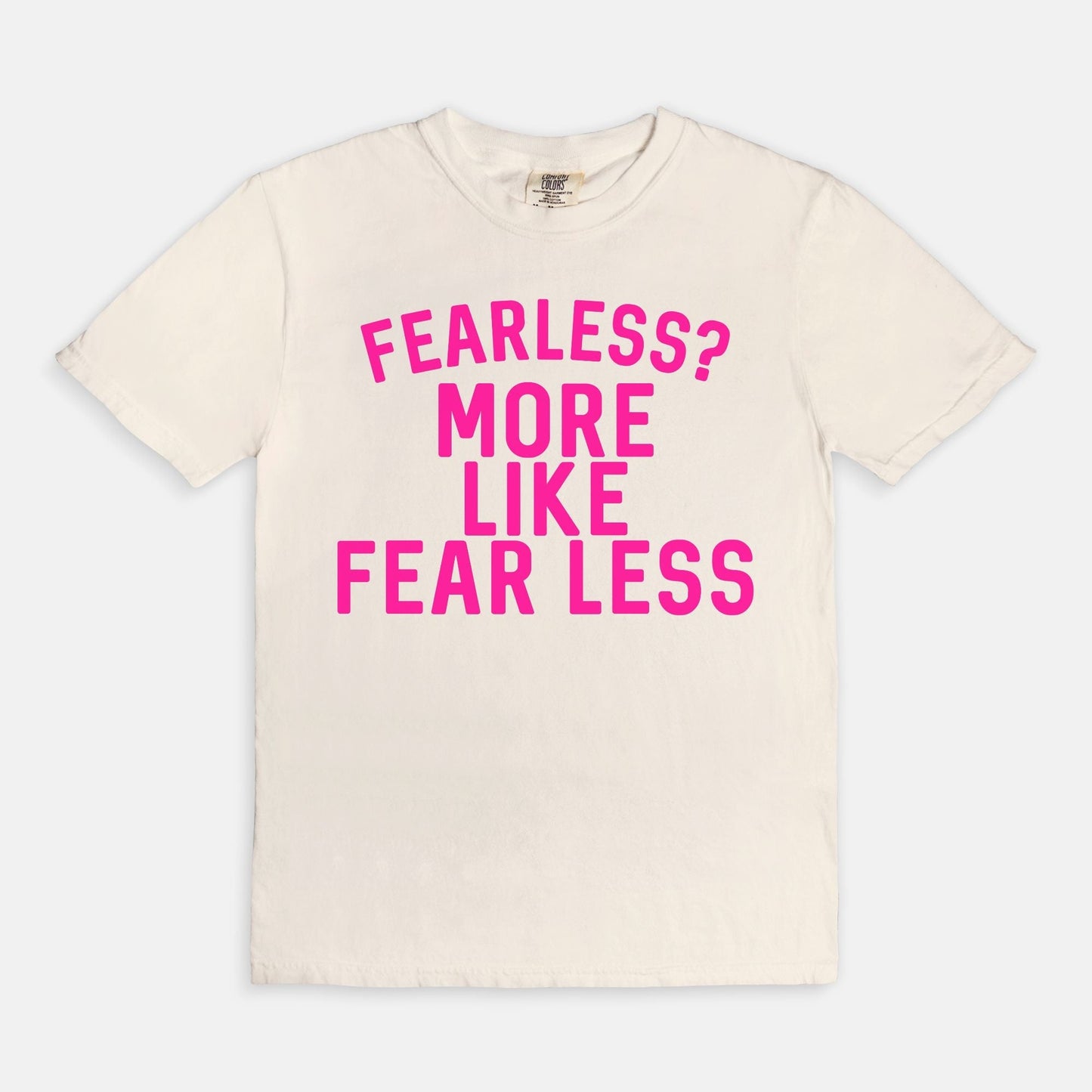 Shop the Fearless? More Like Fear Less T-Shirt in Ivory. Free shipping. Buy today at Up & Comer!