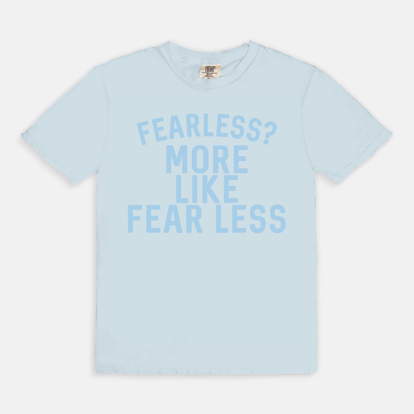 Shop the Fearless? More Like Fear Less T-Shirt in Chambray. Free shipping. Buy today at Up & Comer!