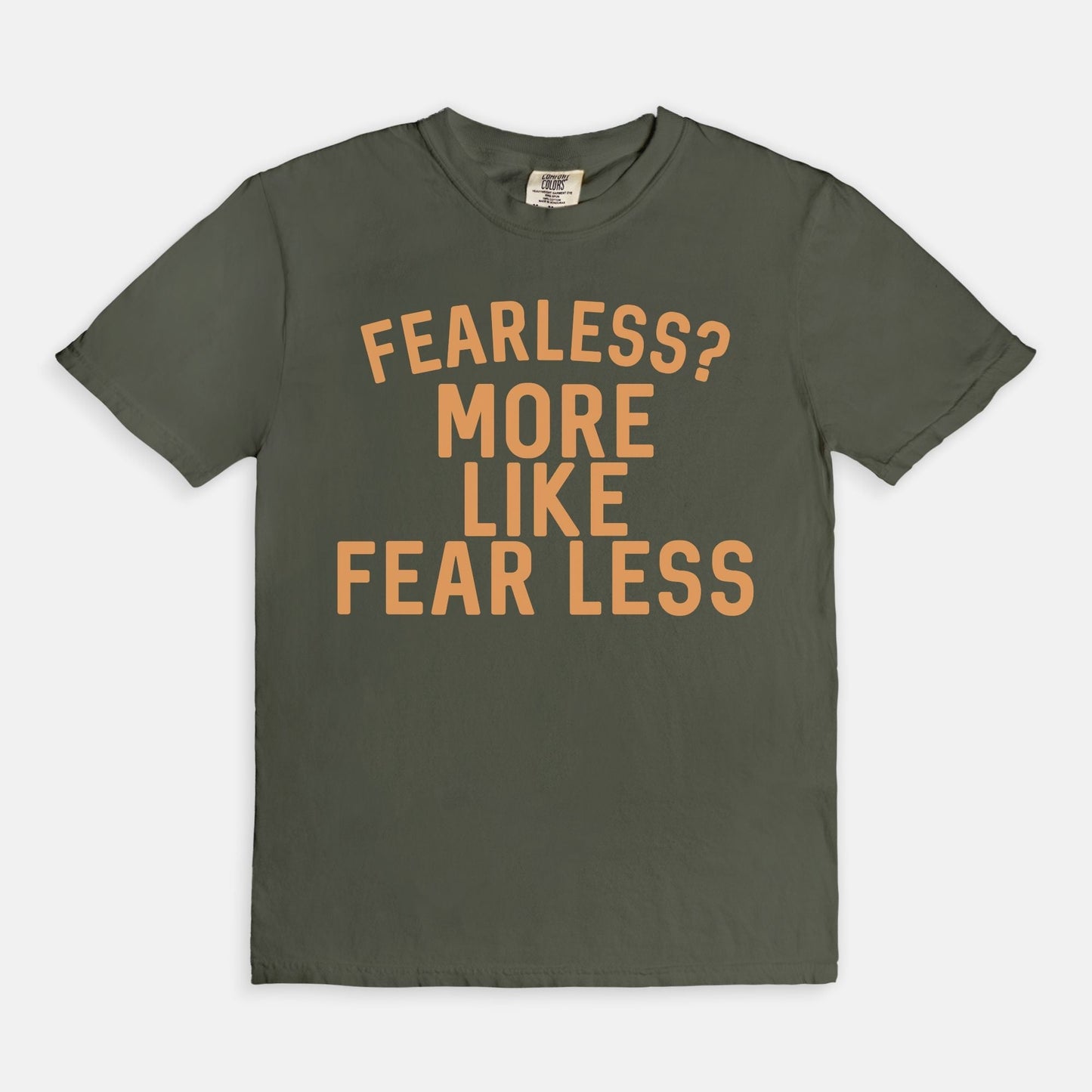 Shop the Fearless? More Like Fear Less T-Shirt in Moss. Free shipping. Buy today at Up & Comer!