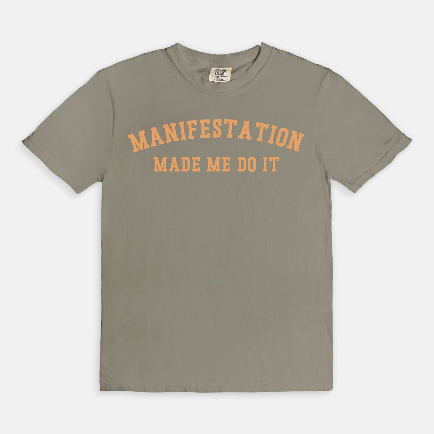 Shop the Manifestation Made Me Do It T-Shirt in Sandstone. Free shipping. Buy today at Up & Comer!