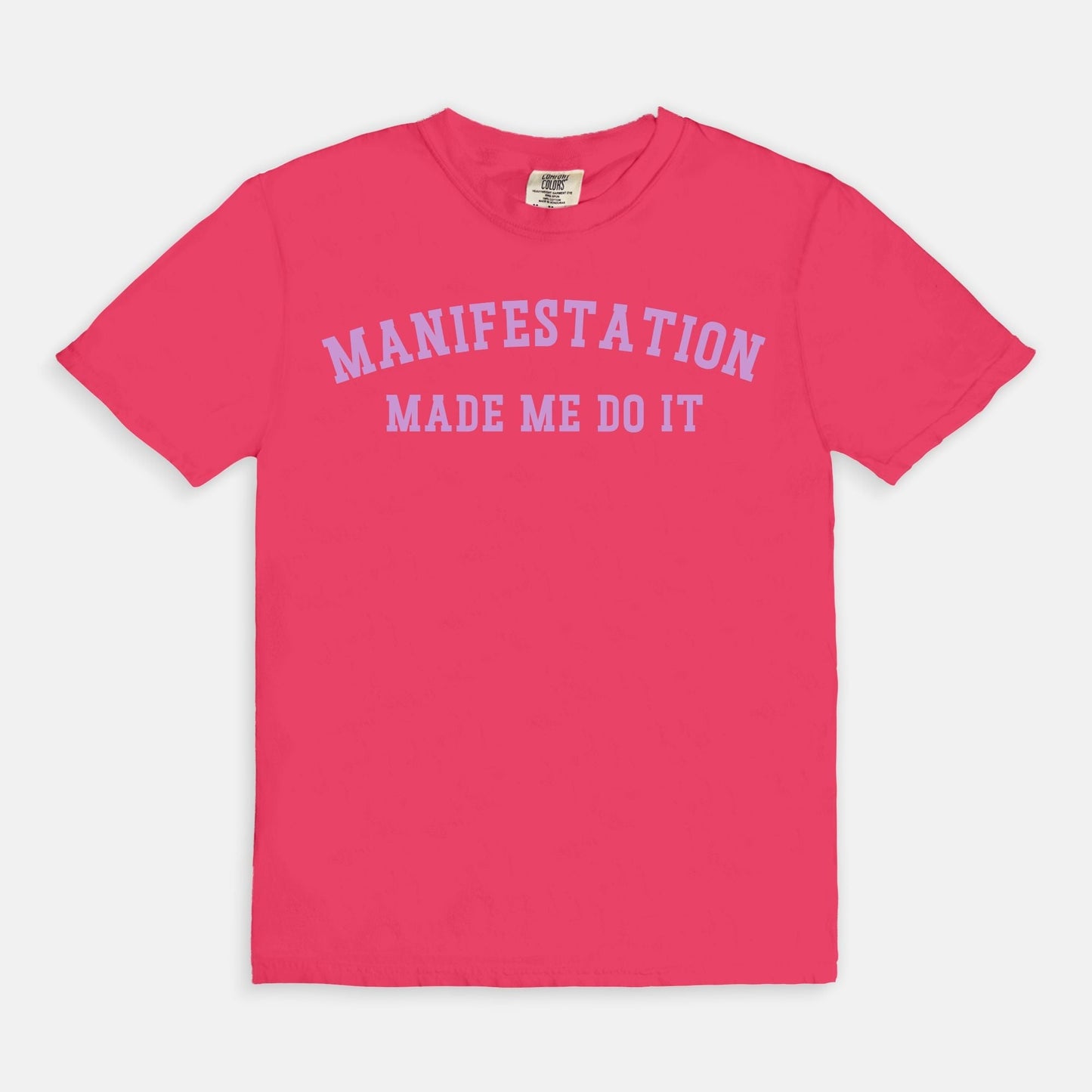 Shop the Manifestation Made Me Do It T-Shirt in Heliconia. Free shipping. Buy today at Up & Comer!
