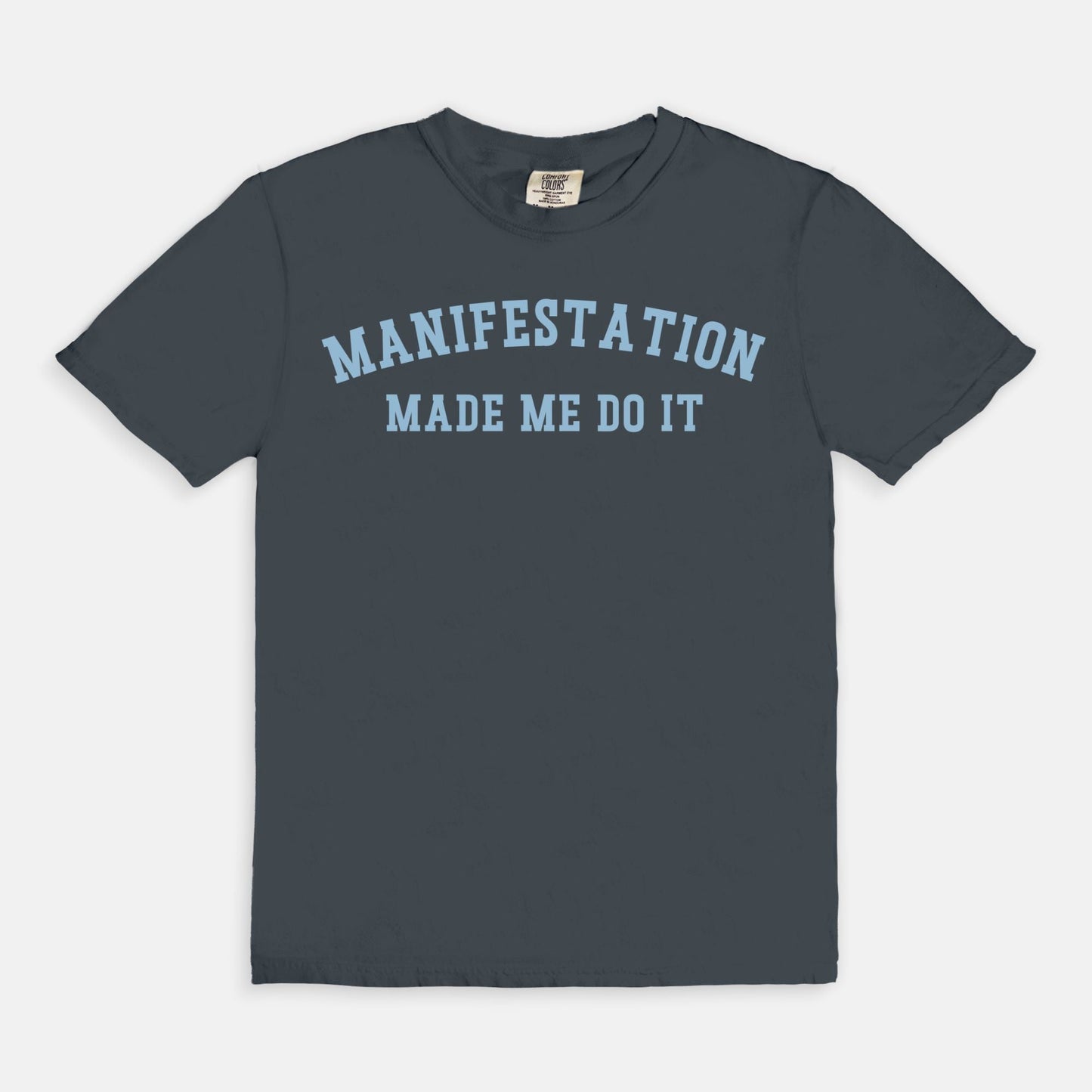 Shop the Manifestation Made Me Do It T-Shirt in Midnight. Free shipping. Buy today at Up & Comer!