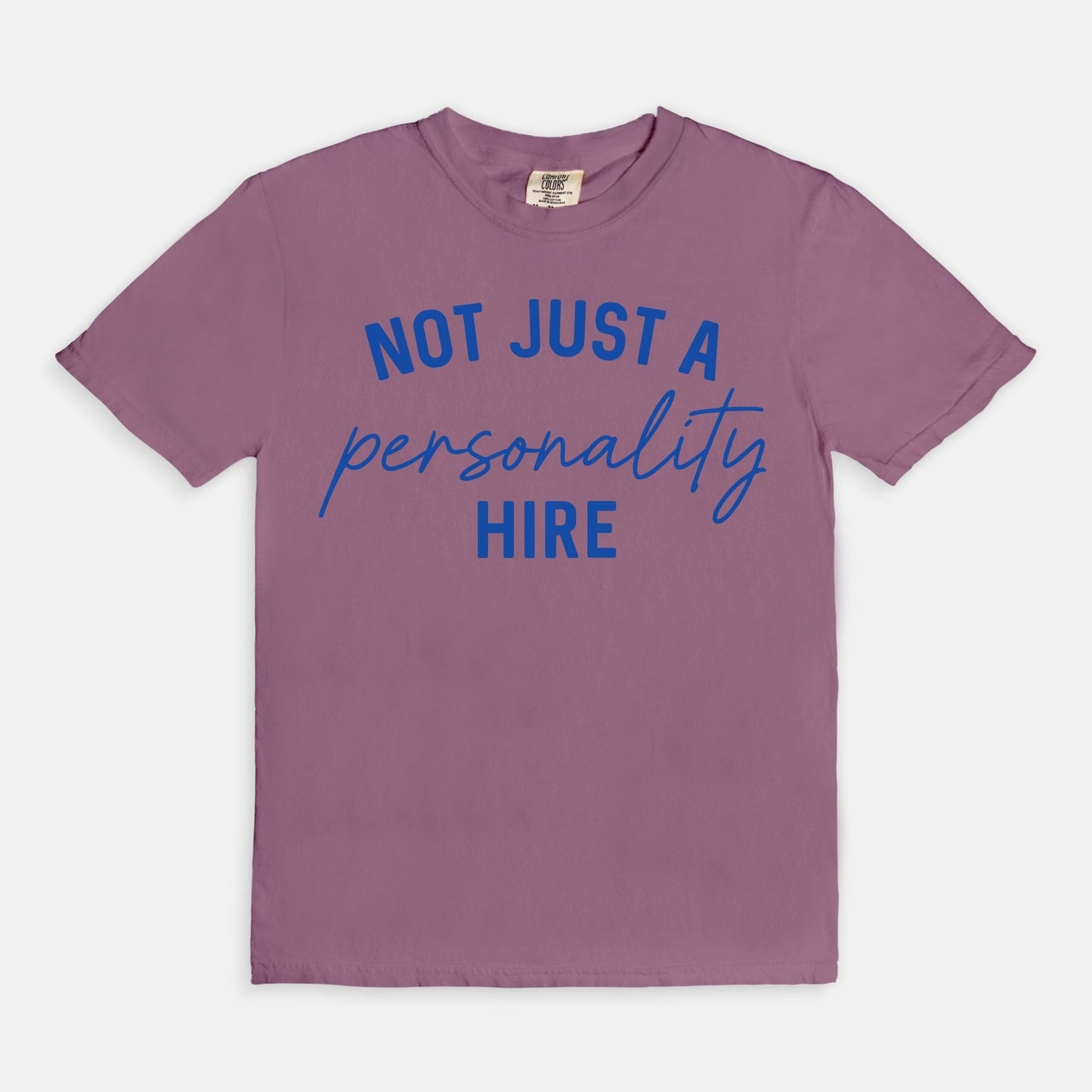 Shop the Not Just A Personality Hire T-Shirt in Berry. Free shipping. Buy today at Up & Comer!