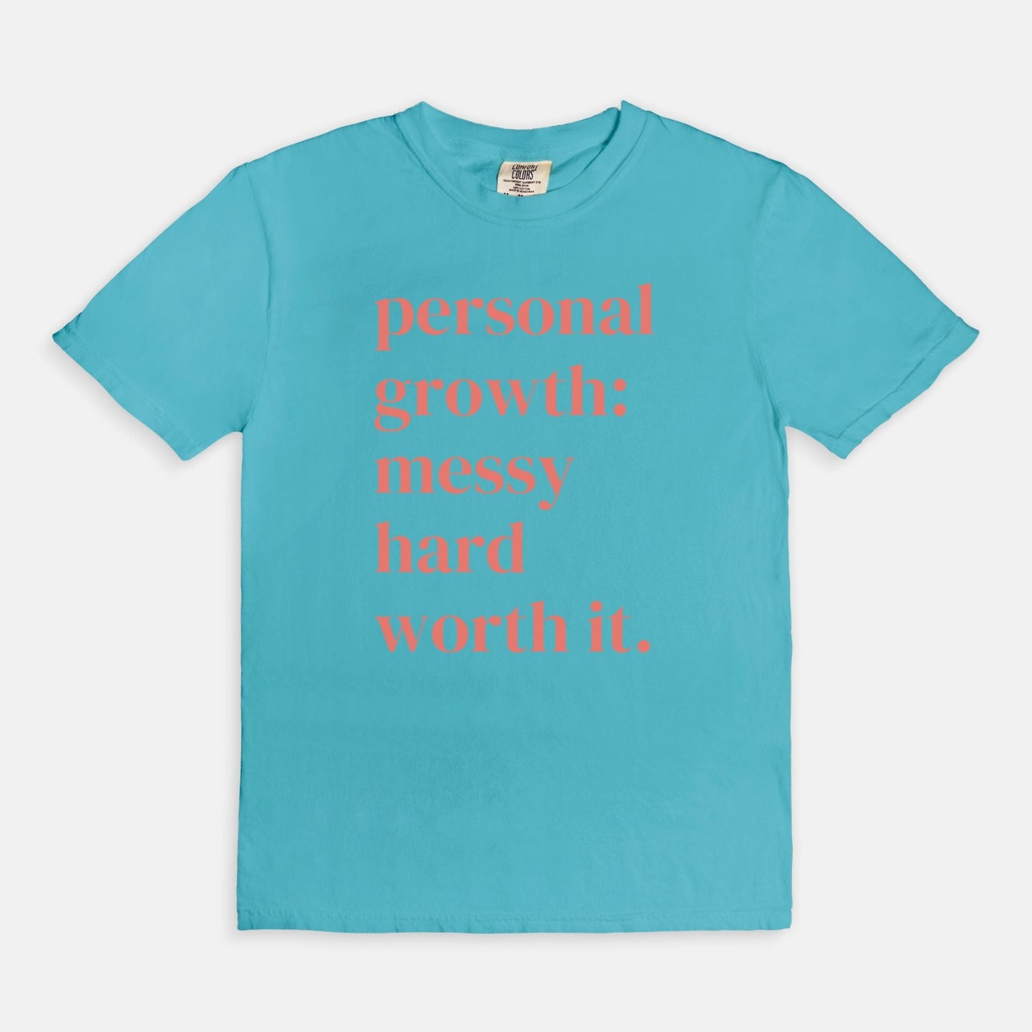 Shop the Personal Growth: Messy Hard Worth It T-Shirt in Lagoon. Free shipping. Buy today at Up & Comer!
