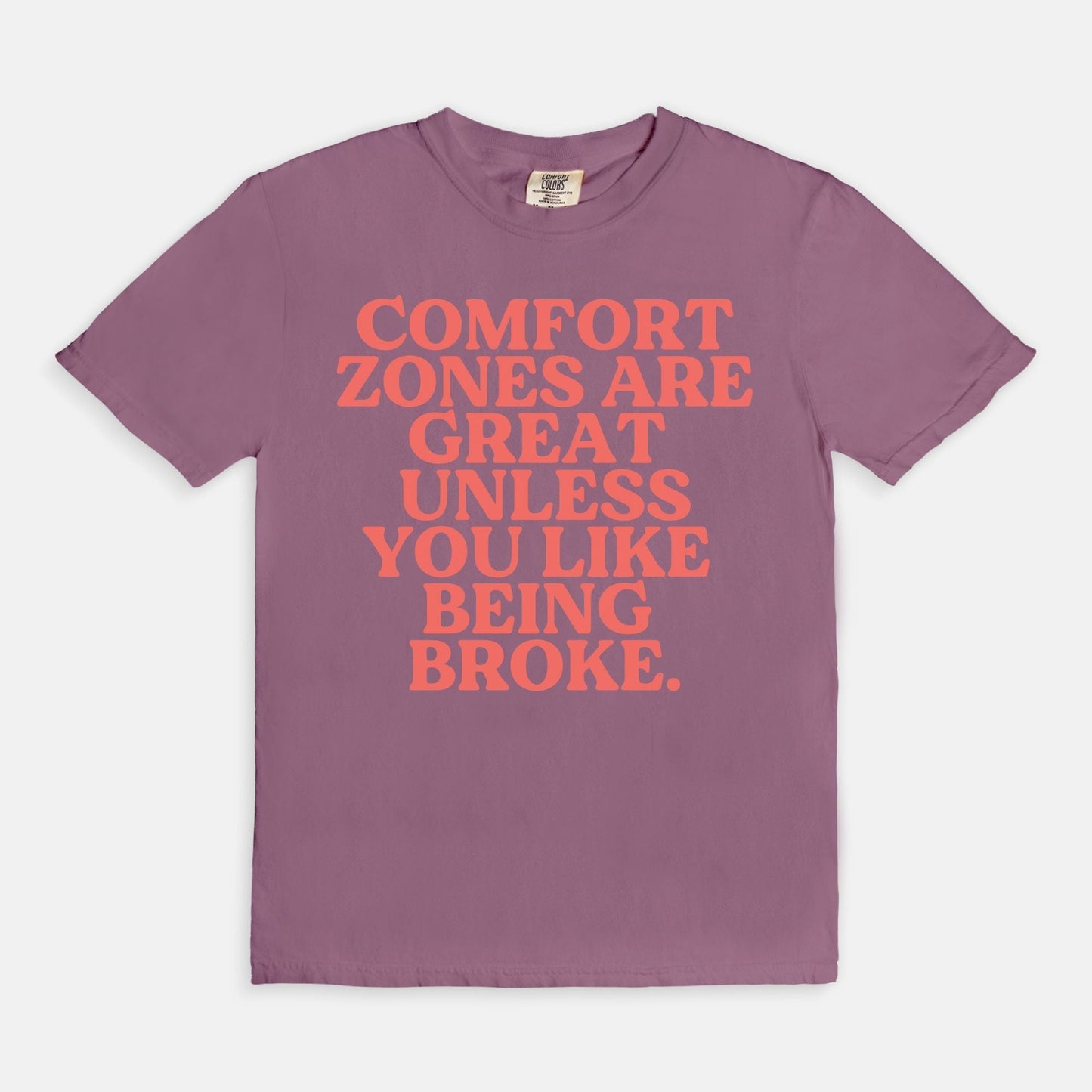 Shop the Comfort Zones Are Great Unless You Like Being Broke T-Shirts at Up & Comer. Free shipping!