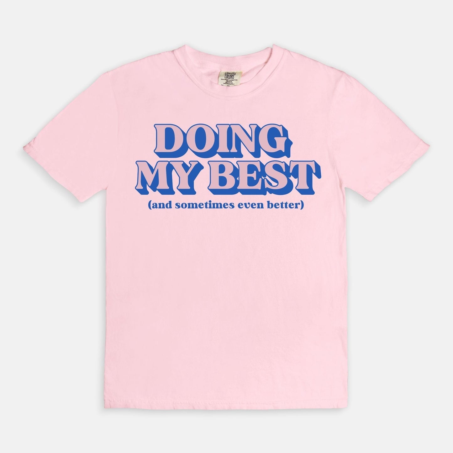 Shop the Doing My Best (And Sometimes Even Better) T-Shirts at Up & Comer. Free shipping!