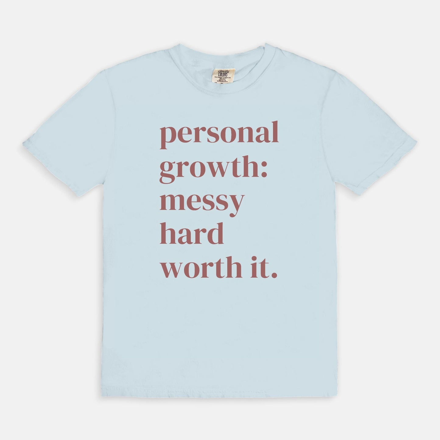 Shop the Personal Growth: Messy Hard Worth It T-Shirts at Up & Comer. Free shipping!