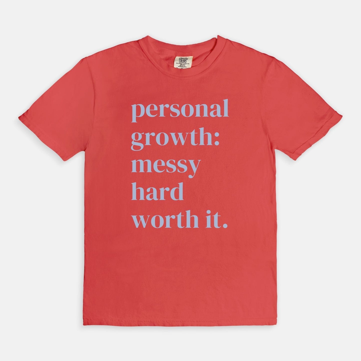 Shop the Personal Growth: Messy Hard Worth It T-Shirts at Up & Comer. Free shipping!