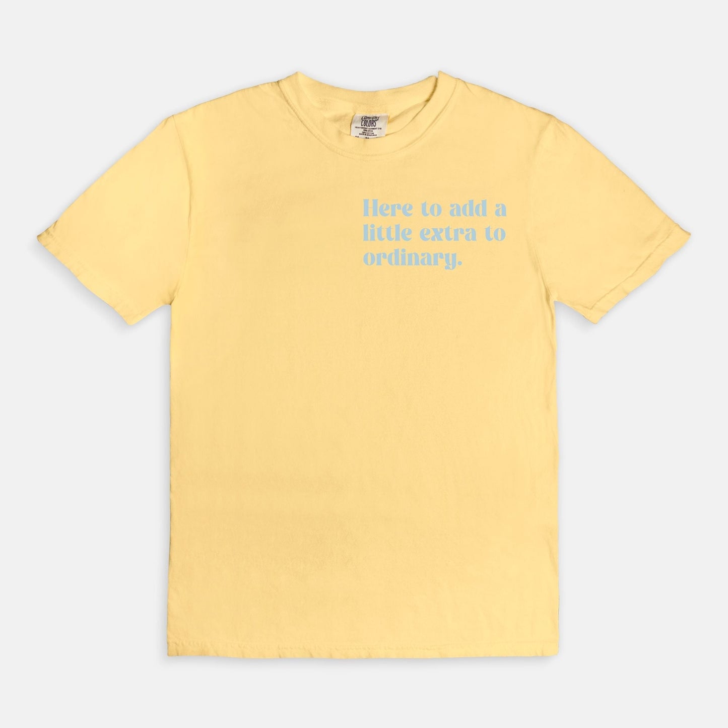 Shop the Here To Add A Little Extra To Ordinary T-Shirt in Butter. Free shipping. Buy today at Up & Comer!