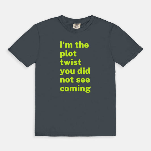 Shop the I'm The Plot Twist You Did Not See Coming T-Shirt in Midnight. Free shipping. Buy today at Up & Comer!