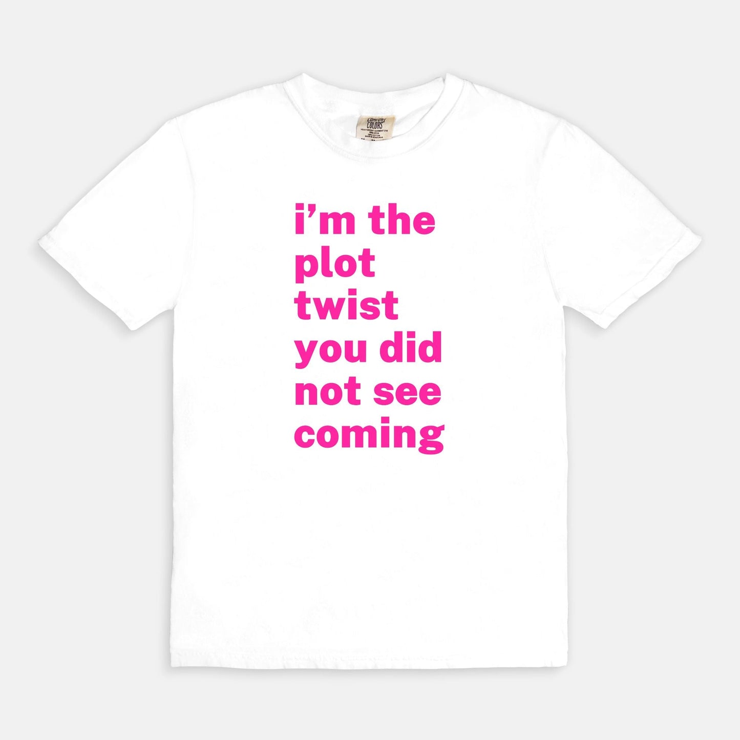 Shop the I'm The Plot Twist You Did Not See Coming T-Shirt in White. Free shipping. Buy today at Up & Comer!