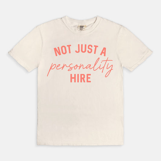 Shop the Not Just A Personality Hire T-Shirt in Ivory. Free shipping. Buy today at Up & Comer!