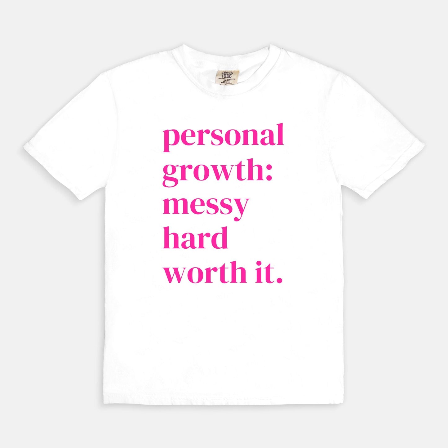 Shop the Personal Growth: Messy Hard Worth It T-Shirt in White. Free shipping. Buy today at Up & Comer!