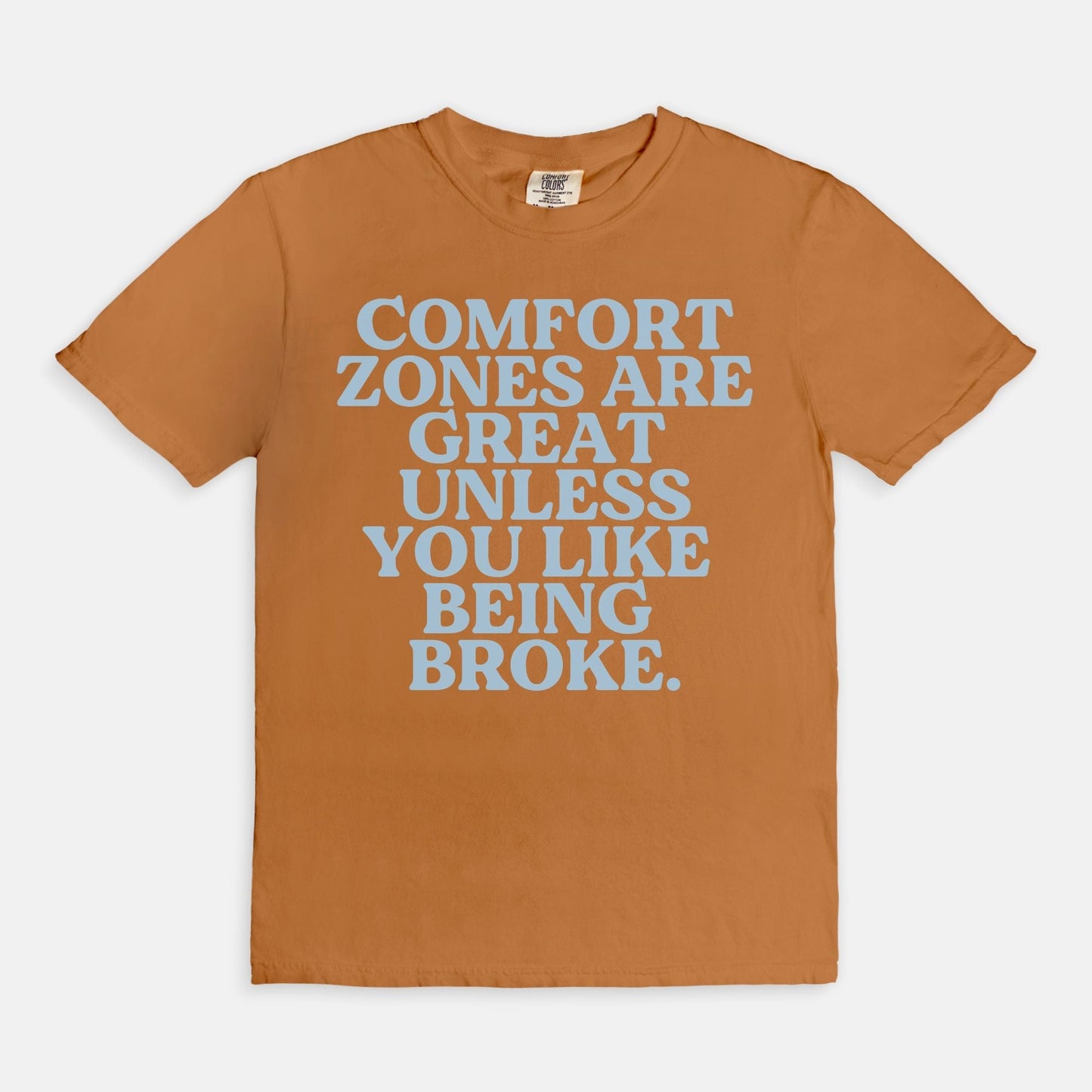 Shop the Comfort Zones Are Great Unless You Like Being Broke T-Shirts at Up & Comer. Free shipping!