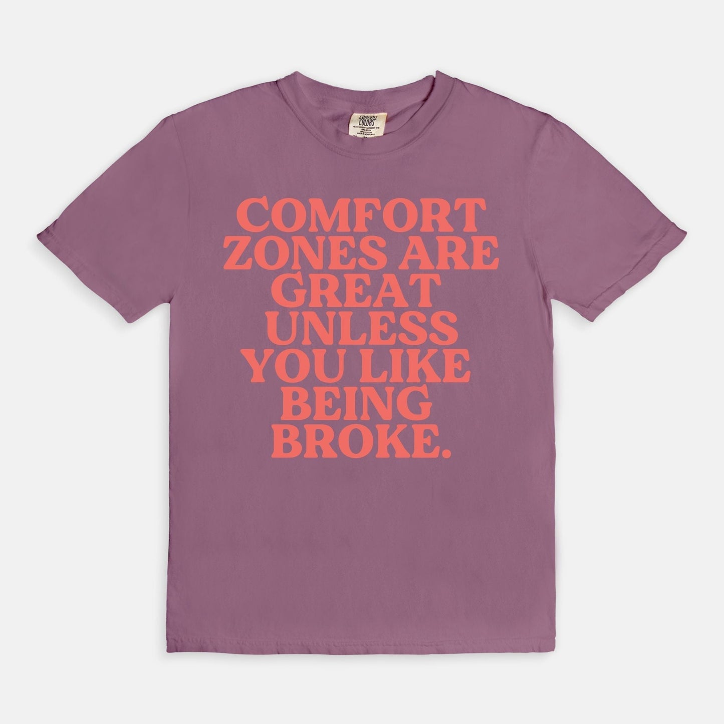 Shop the Comfort Zones Are Great Unless You Like Being Broke T-Shirts at Up & Comer. Free shipping!