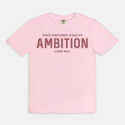 Shop the Does This Shirt Make My Ambition Look Big? T-Shirts at Up & Comer. Free shipping!