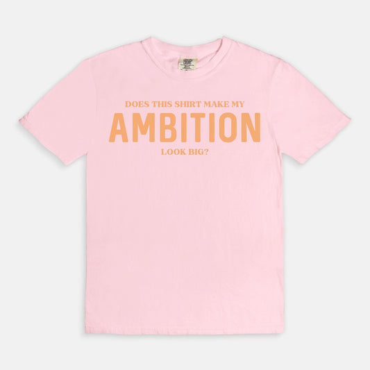 Shop the Does This Shirt Make My Ambition Look Big? T-Shirts at Up & Comer. Free shipping!
