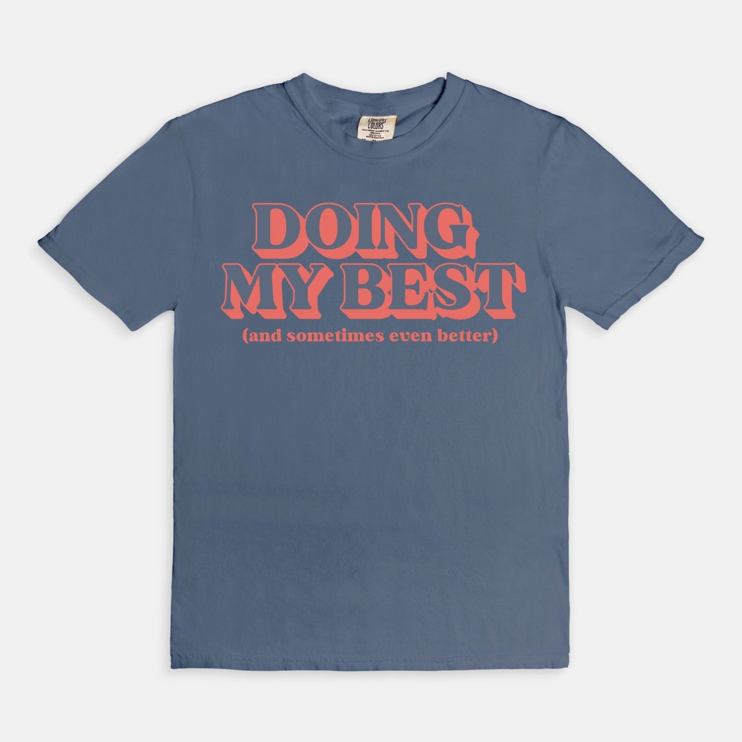 Shop the Doing My Best (And Sometimes Even Better) T-Shirts at Up & Comer. Free shipping!