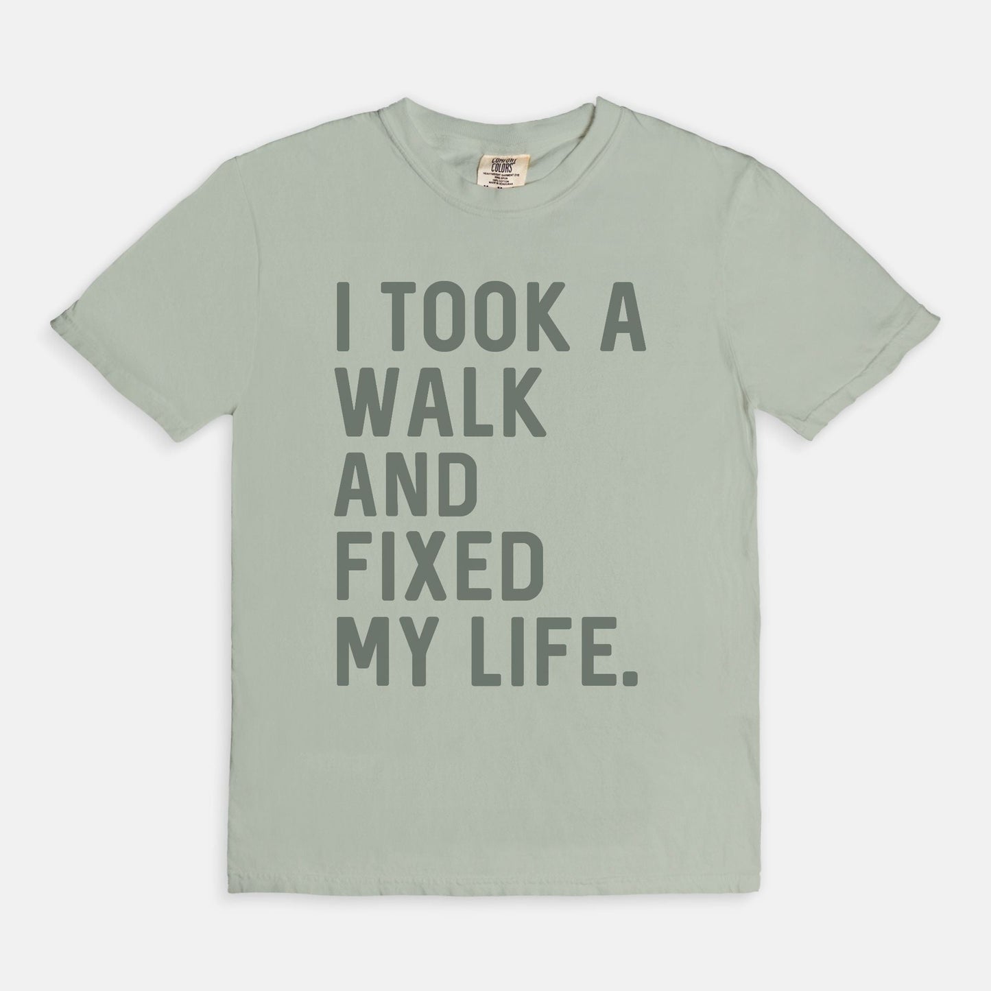Shop the I Took a Walk And Fixed My Life T-Shirts at Up & Comer. Free shipping!
