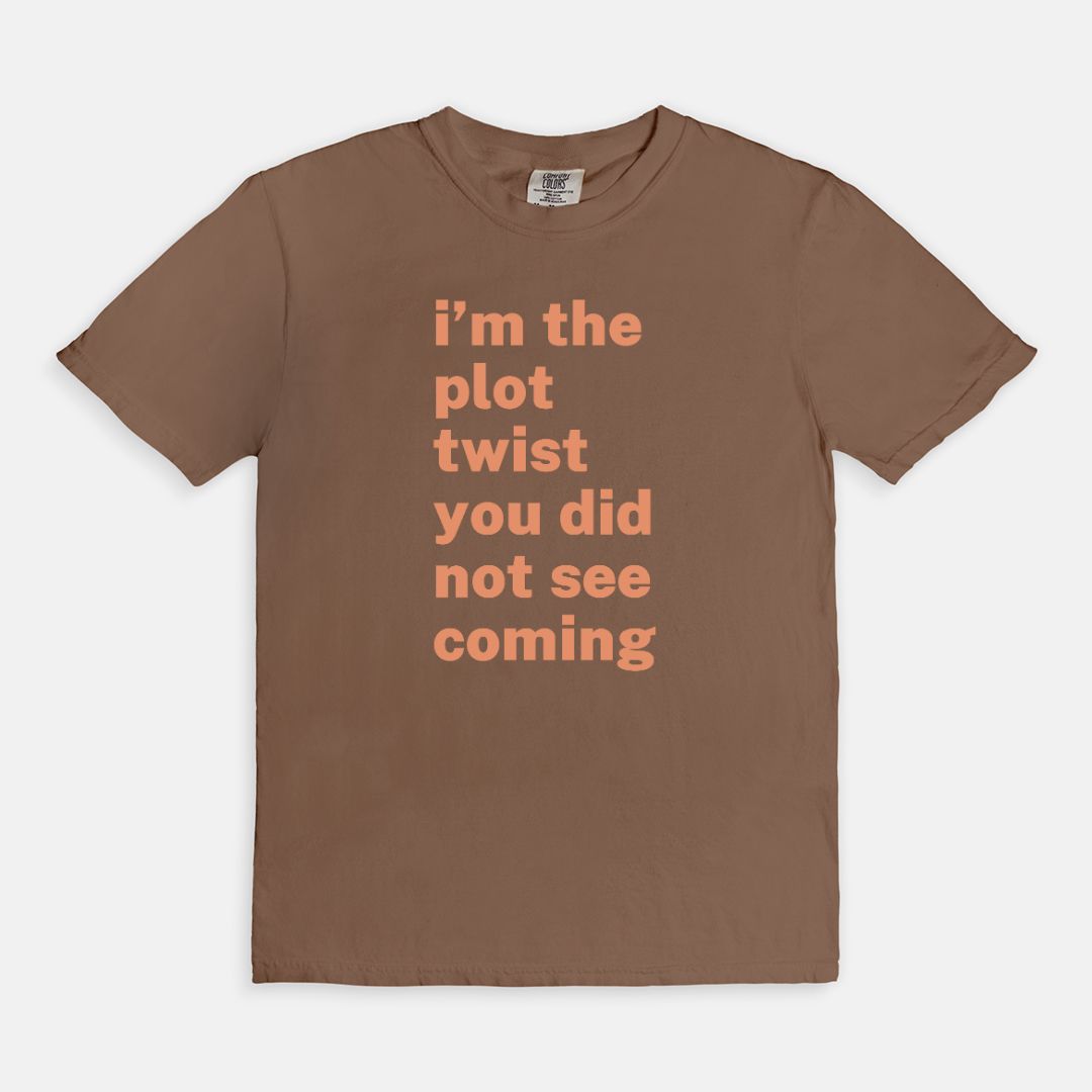 Shop the I'm The Plot Twist You Did Not See Coming T-Shirts at Up & Comer. Free shipping!