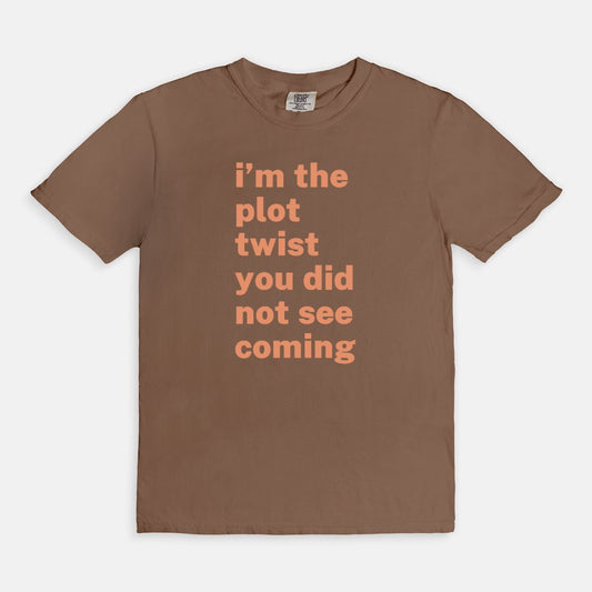 Shop the I'm The Plot Twist You Did Not See Coming T-Shirts at Up & Comer. Free shipping!