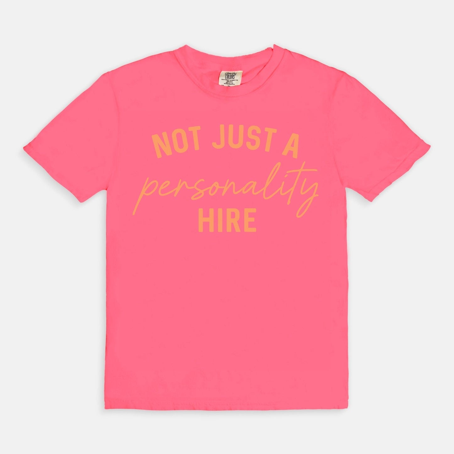 Shop the Not Just a Personality Hire T-Shirts at Up & Comer. Free shipping!