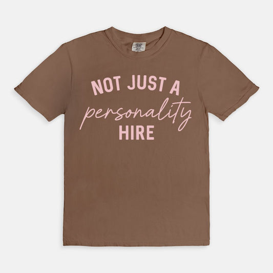 Shop the Not Just a Personality Hire T-Shirts at Up & Comer. Free shipping!