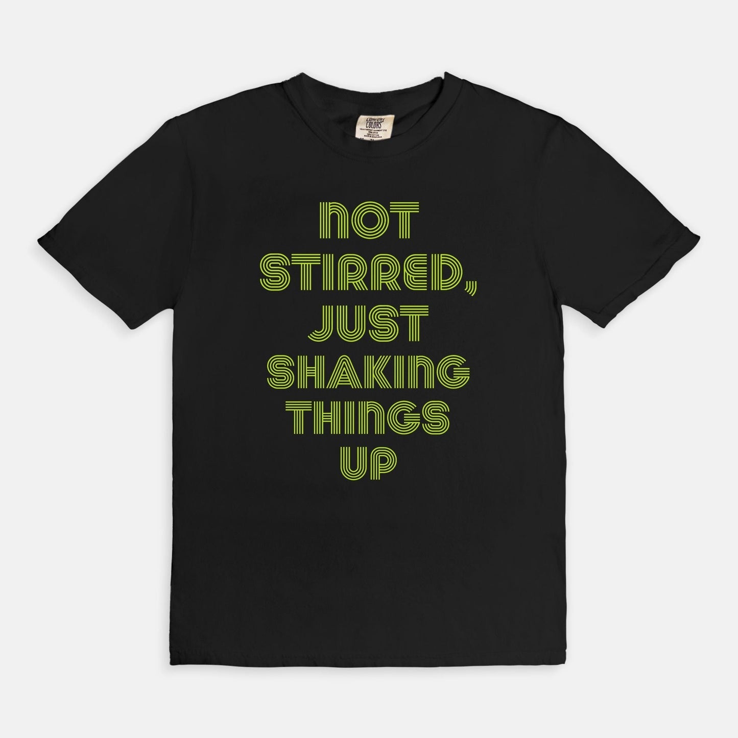 Shop the Not Stirred, Just Shaking Things Up T-Shirts at Up & Comer. Free shipping!