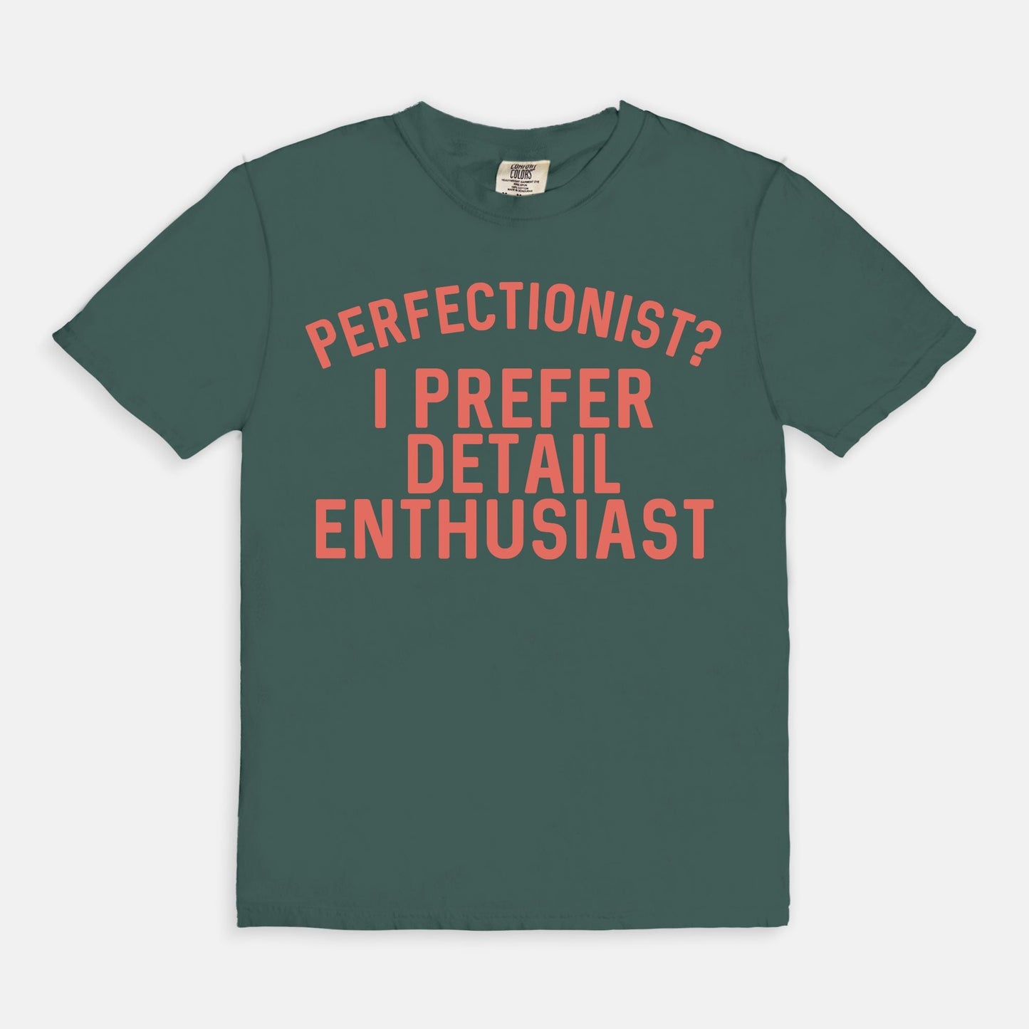 Shop the Perfectionist? I Prefer Detail Enthusiast T-Shirts at Up & Comer. Free shipping!