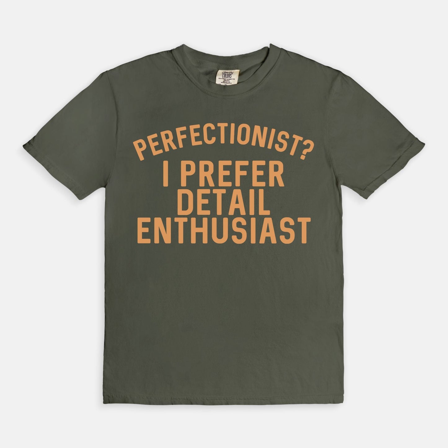 Shop the Perfectionist? I Prefer Detail Enthusiast T-Shirts at Up & Comer. Free shipping!