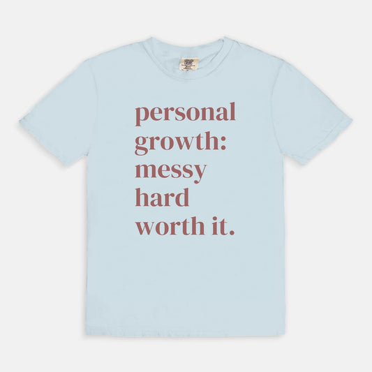 Shop the Personal Growth: Messy Hard Worth It T-Shirts at Up & Comer. Free shipping!