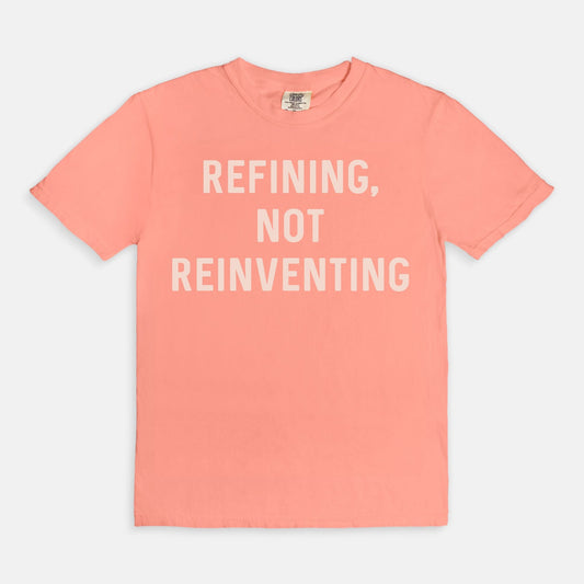 Shop the Refining Not Reinventing T-Shirts at Up & Comer. Free shipping!