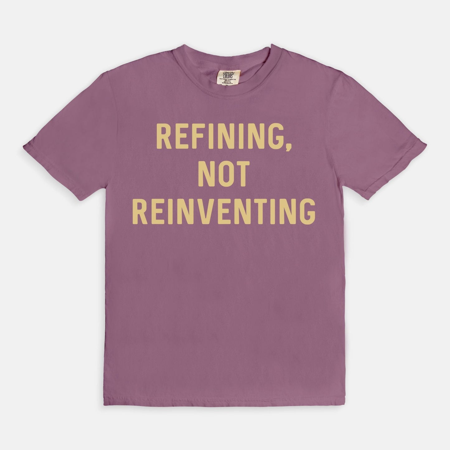 Shop the Refining Not Reinventing T-Shirts at Up & Comer. Free shipping!